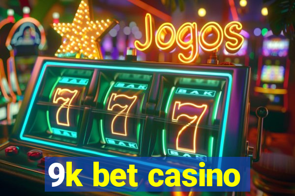 9k bet casino